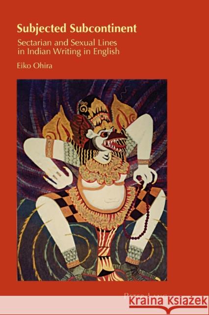 Subjected Subcontinent: Sectarian and Sexual Lines in Indian Writing in English Chambers, Helen 9783034322065 Peter Lang Gmbh, Internationaler Verlag Der W