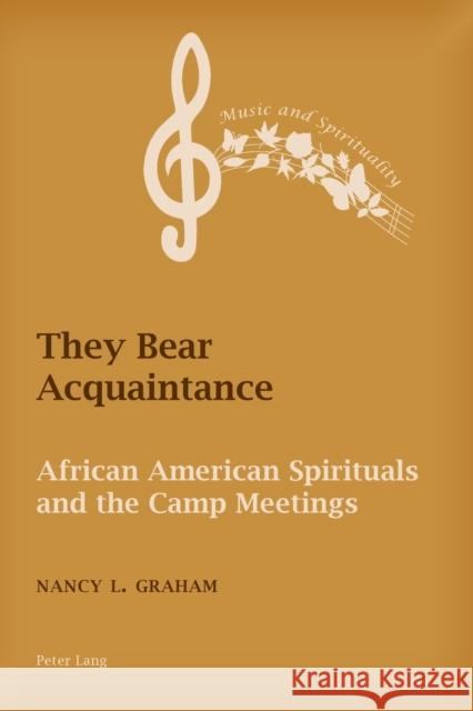 They Bear Acquaintance: African American Spirituals and the Camp Meetings Boyce-Tillman, June 9783034322119