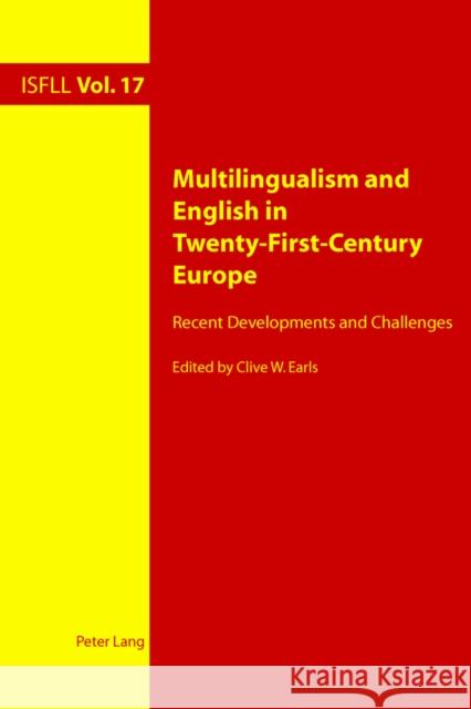 Multilingualism and English in Twenty-First-Century Europe: Recent Developments and Challenges Clive W. Earls 9783034322218 Peter Lang Ltd, International Academic Publis