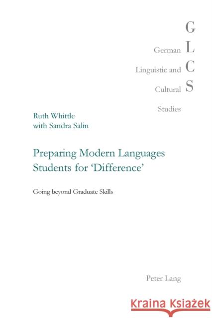 Preparing Modern Languages Students for 'Difference': Going Beyond Graduate Skills Lutzeier, Peter Rolf 9783034322386 German Linguistic and Cultural Studies