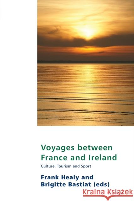 Voyages Between France and Ireland: Culture, Tourism and Sport Maher, Eamon 9783034322645 Peter Lang AG, Internationaler Verlag der Wis