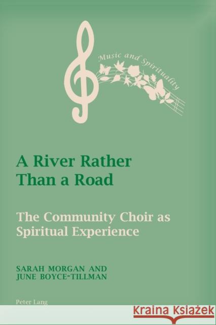 A River Rather Than a Road: The Community Choir as Spiritual Experience Boyce-Tillman, June 9783034322652 Peter Lang Gmbh, Internationaler Verlag Der W