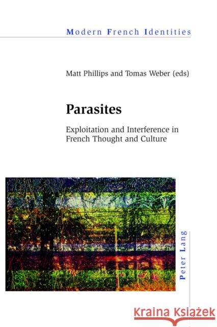 Parasites: Exploitation and Interference in French Thought and Culture Collier, Peter 9783034322669 Peter Lang AG, Internationaler Verlag der Wis