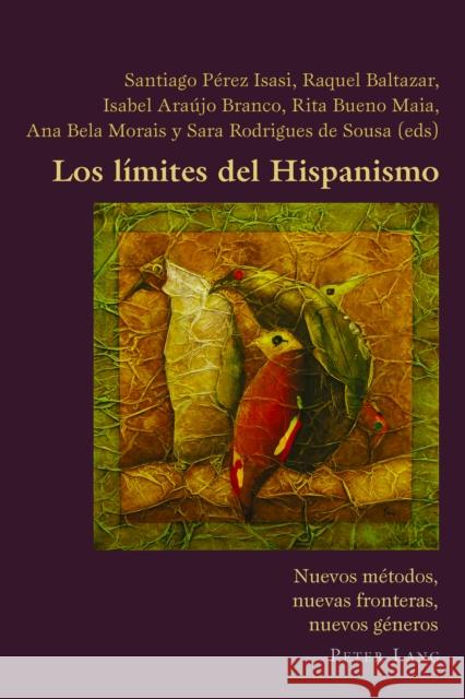 Los Límites del Hispanismo: Nuevos Métodos, Nuevas Fronteras, Nuevos Géneros Canaparo, Claudio 9783034322676