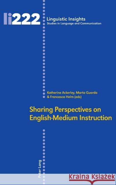 Sharing Perspectives on English-Medium Instruction Francesca Helm Katherine Ackerley Marta Guarda 9783034325370 Peter Lang Gmbh, Internationaler Verlag Der W