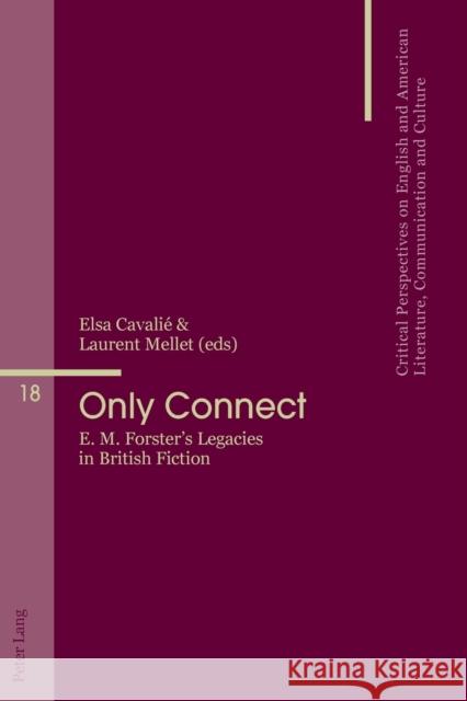 Only Connect: E. M. Forster's Legacies in British Fiction Penas-Ibáñez, Beatriz 9783034325998 Peter Lang Gmbh, Internationaler Verlag Der W