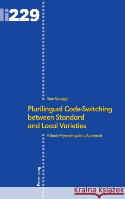 Plurilingual Code-Switching Between Standard and Local Varieties: A Socio-Psycholinguistic Approach Gotti, Maurizio 9783034326636