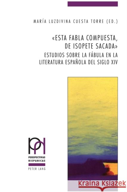«Esta Fabla Compuesta, de Isopete Sacada»: Estudios Sobre La Fábula En La Literatura Española del Siglo XIV Güntert, Georges 9783034327602