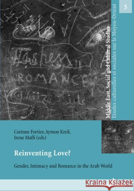 Reinventing Love?: Gender, Intimacy and Romance in the Arab World Maffi, Irène 9783034327787 Peter Lang Gmbh, Internationaler Verlag Der W