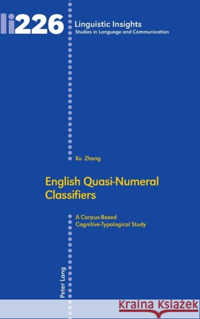 English Quasi-Numeral Classifiers: A Corpus-Based Cognitive-Typological Study Gotti, Maurizio 9783034328180