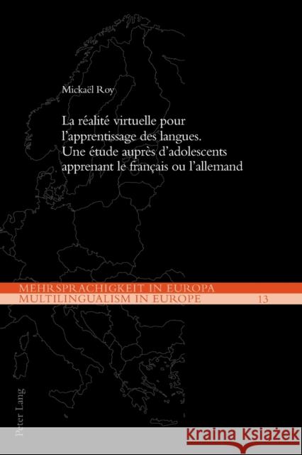 La réalité virtuelle pour l'apprentissage des langues; Une étude auprès d'adolescents apprenant le français ou l'allemand Roy, Mickaël 9783034328203 Peter Lang Ltd. International Academic Publis