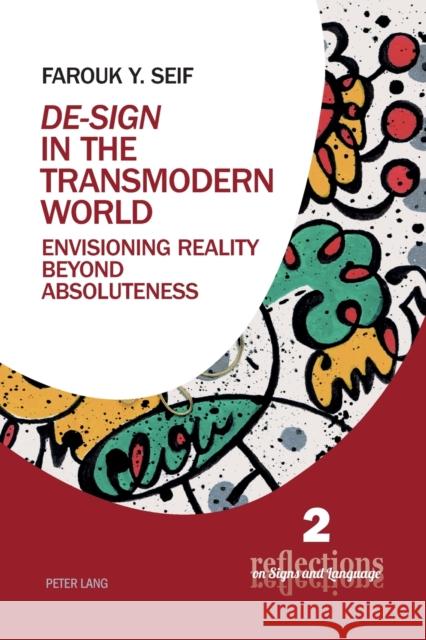 «De-Sign» in the Transmodern World: Envisioning Reality Beyond Absoluteness Petrilli, Susan 9783034328661 Peter Lang AG, Internationaler Verlag der Wis