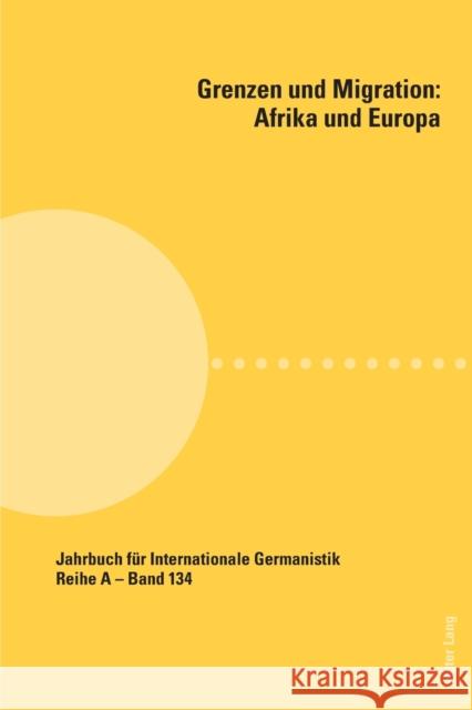 Grenzen Und Migration: Afrika Und Europa Roloff, Hans-Gert 9783034329521 Peter Lang Ltd. International Academic Publis