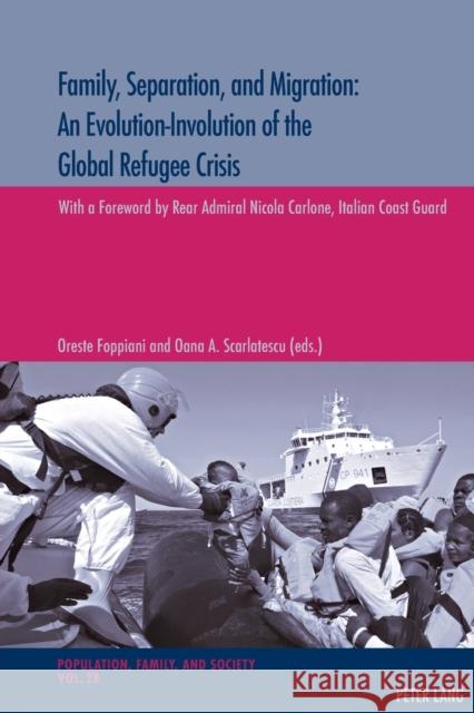 Family, Separation and Migration: An Evolution-Involution of the Global Refugee Crisis Oreste Foppiani Oana Scarlatescu  9783034330268 Peter Lang AG, Internationaler Verlag der Wis