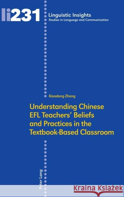 Understanding Chinese Efl Teachers' Beliefs and Practices in the Textbook-Based Classroom Gotti, Maurizio 9783034330534