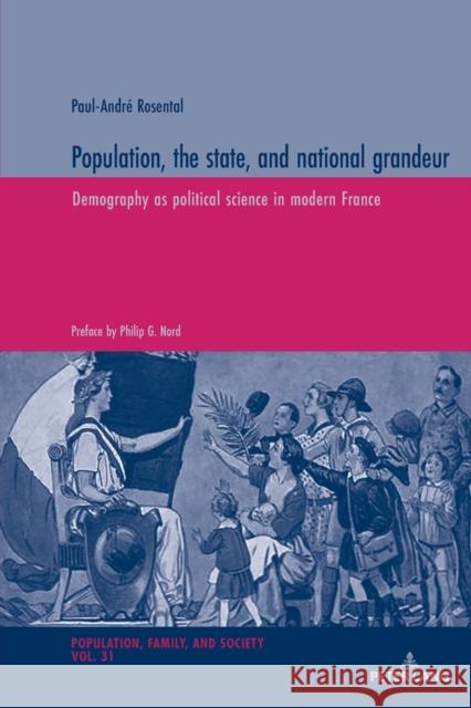 Population, the State, and National Grandeur: Demography as Political Science in Modern France Oris, Michel 9783034330817