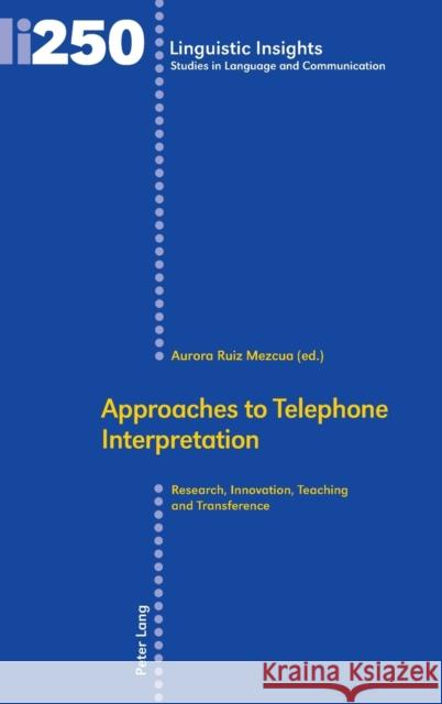 Approaches to Telephone Interpretation: Research, Innovation, Teaching and Transference Gotti, Maurizio 9783034331050