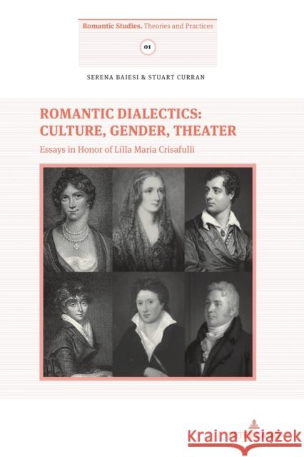Romantic Dialectics: Culture, Gender, Theater: Essays in Honor of Lilla Maria Crisafulli Crisafulli, Lilla Maria 9783034331456 Peter Lang AG, Internationaler Verlag der Wis