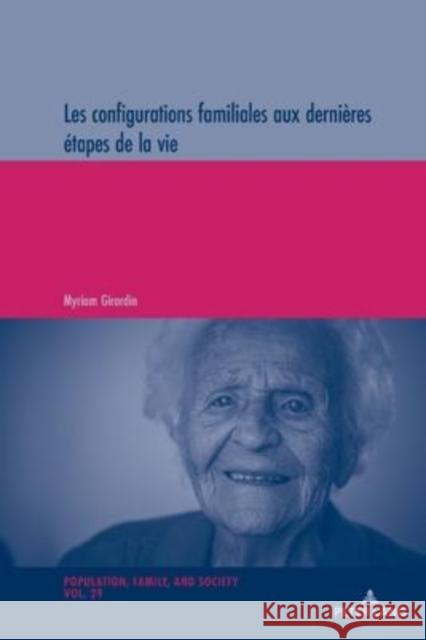 Les configurations familiales aux dernières étapes de la vie Girardin, Myriam 9783034332002 Peter Lang Gmbh, Internationaler Verlag Der W