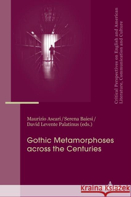 Gothic Metamorphoses Across the Centuries: Contexts, Legacies, Media Álvarez-Faedo, María José 9783034332286 Peter Lang Gmbh, Internationaler Verlag Der W