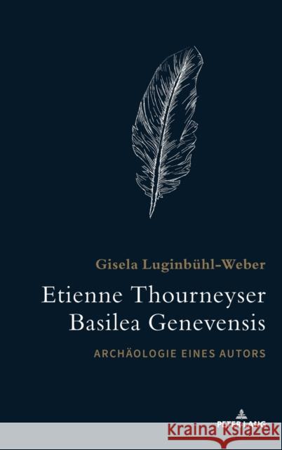 Etienne Thourneyser Basilea Genevensis; Archäologie eines Autors Luginbühl-Weber, Gisela 9783034332644