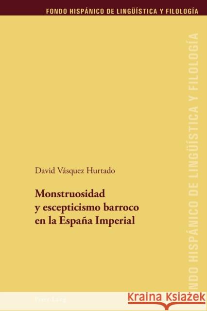 Monstruosidad Y Escepticismo Barroco En La España Imperial Sanchez Méndez, Juan Pedro 9783034332682
