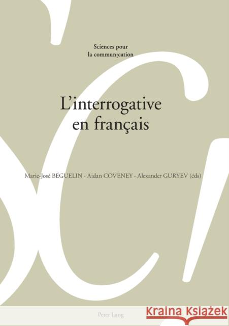 L'Interrogative En Français Guryev, Alexander 9783034332897 Peter Lang Ltd. International Academic Publis