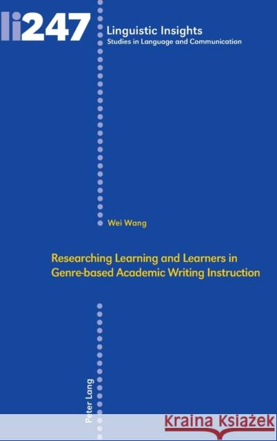 Researching Learning and Learners in Genre-Based Academic Writing Instruction Wang, Wei 9783034332972 Peter Lang Gmbh, Internationaler Verlag Der W