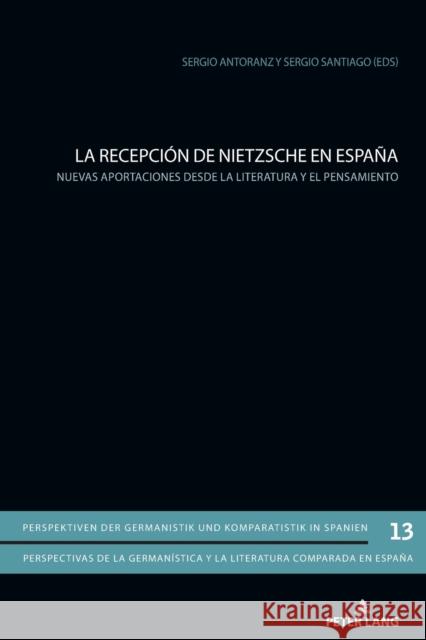 La Recepción de Nietzsche En España: Nuevas Aportaciones Desde La Literatura Y El Pensamiento Gimber, Arno 9783034333214 Peter Lang Ltd. International Academic Publis