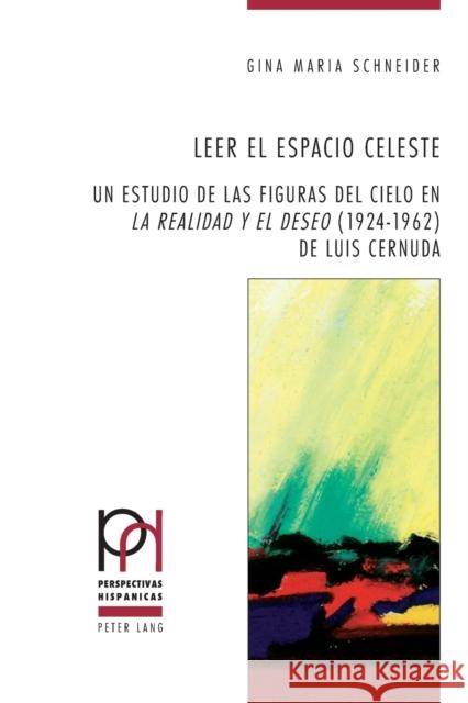 Leer El Espacio Celeste: Un Estudio de Las Figuras del Cielo En «La Realidad Y El Deseo» (1924-1962) de Luis Cernuda Sanchez Méndez, Juan Pedro 9783034333771