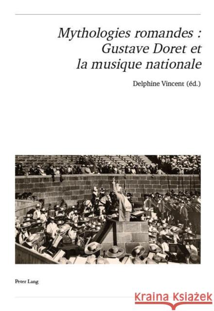 Mythologies Romandes: Gustave Doret Et La Musique Nationale Schweiz Musikforschende Gesellschaft 9783034334211 Peter Lang Gmbh, Internationaler Verlag Der W