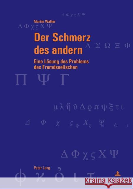 Der Schmerz Des Andern: Eine Loesung Des Problems Des Fremdseelischen Bondeli, Martin 9783034334907 Peter Lang Gmbh, Internationaler Verlag Der W