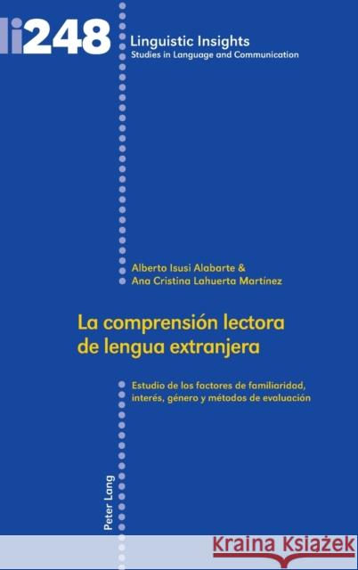 La comprensión lectora de lengua extranjera; Estudio de los factores de familiaridad, interés, género y métodos de evaluación Gotti, Maurizio 9783034334938