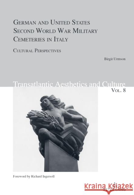 German and United States Second World War Military Cemeteries in Italy: Cultural Perspectives Urmson, Birgit 9783034335164
