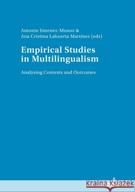 Empirical Studies in Multilingualism: Analysing Contexts and Outcomes Lahuerta Martínez, Ana Cristina 9783034335201