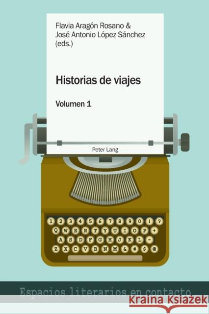 Historias de viajes vol. 1; Una perspectiva plural Aragón Rosano, Flavia 9783034336017