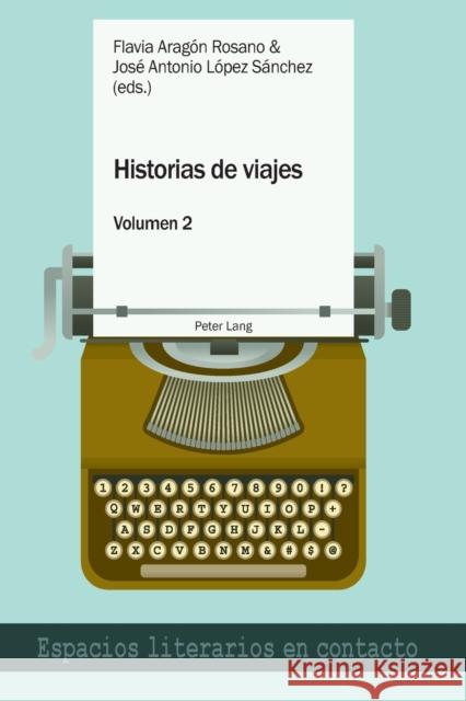 Historias de viajes vol. 2; Una perspectiva plural Aragón Rosano, Flavia 9783034336024