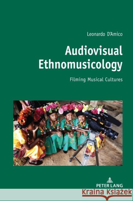 Audiovisual Ethnomusicology: Filming musical cultures Leonardo D'Amico 9783034336093 Peter Lang AG, Internationaler Verlag der Wis
