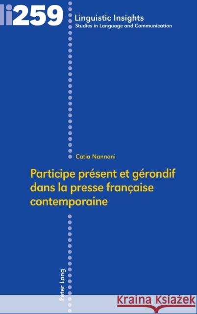 Participe Présent Et Gérondif Dans La Presse Française Contemporaine Nannoni, Catia 9783034336314 Peter Lang (JL)