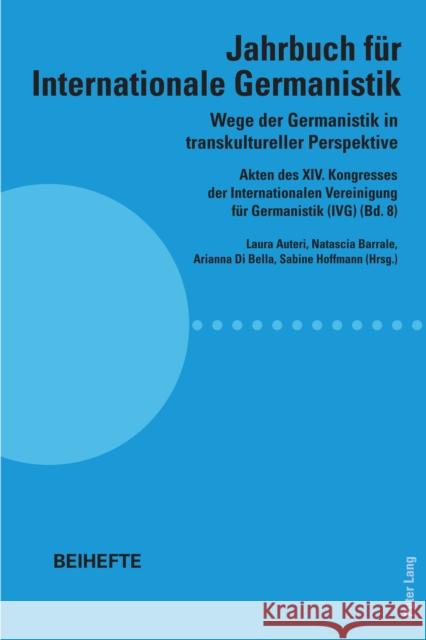 Wege der Germanistik in transkultureller Perspektive: Akten des XIV. Kongresses der Internationalen Vereinigung für Germanistik (IVG) (Bd. 8) - Jahrbuch für Internationale Germanistik - Beihefte Hans-Gert Roloff Laura Auteri 9783034336628 Peter Lang Gmbh, Internationaler Verlag Der W