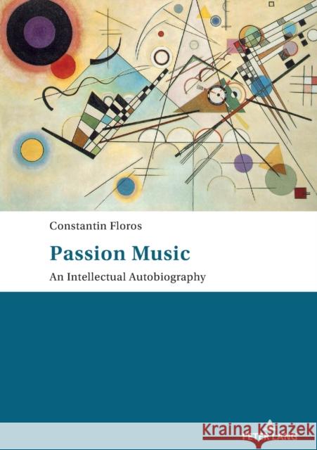 Passion: Music - An Intellectual Autobiography: Tanslated by Ernest Bernhardt-Kabisch Bernhardt-Kabisch, Ernst 9783034336789 Peter Lang AG, Internationaler Verlag der Wis