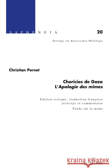 Choricios de Gaza, « l'Apologie Des Mimes »: Texte, Traduction Française Princeps Et Commentaire. Étude Sur Le Mime Amherdt, David 9783034336963 Peter Lang Ltd. International Academic Publis