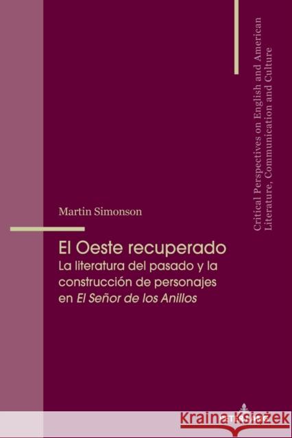 El Oeste Recuperado: La Literatura del Pasado Y La Construcción de Personajes En «El Señor de Los Anillos» Álvarez-Faedo, María José 9783034337311 Peter Lang Ltd. International Academic Publis