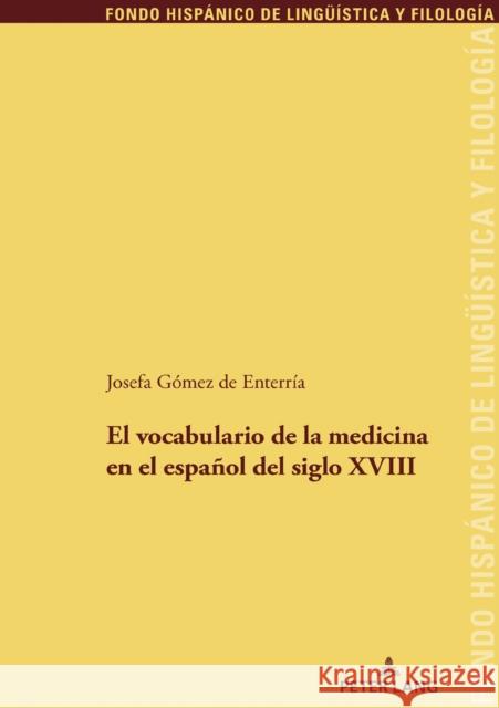 El Vocabulario de la Medicina En El Español del Siglo XVIII García-Godoy, María Teresa 9783034337724