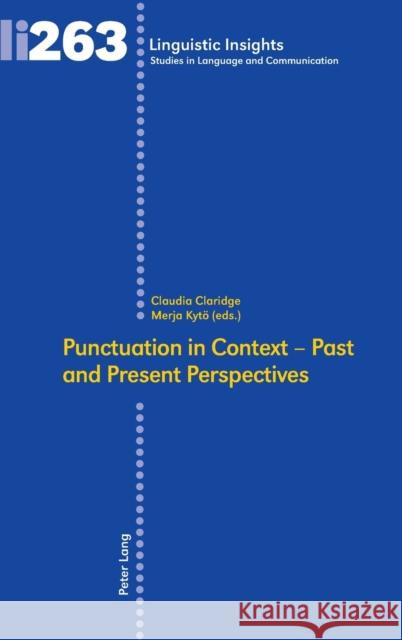 Punctuation in Context - Past and Present Perspectives Claudia Claridge, Merja Kytö 9783034337908 Peter Lang (JL)