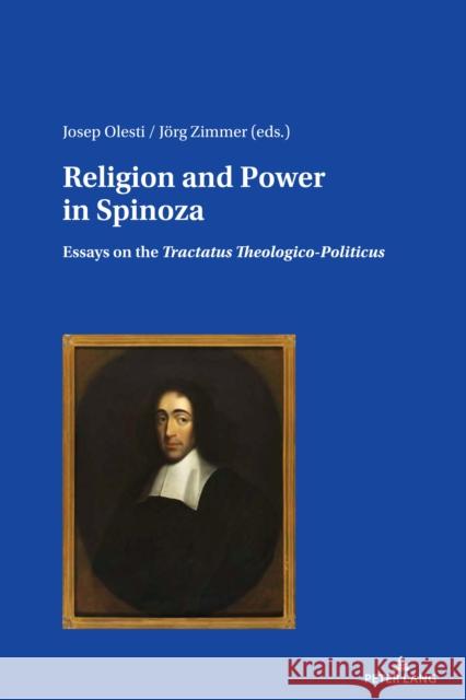 Religion and Power in Spinoza: Essays on the Tractatus Theologico-Politicus Zimmer, Jörg Rudolf 9783034338073