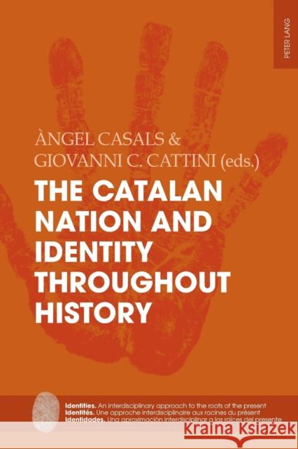 The Catalan Nation and Identity Throughout History Angels Casal Giovanni C. Cattini 9783034338110 Peter Lang Gmbh, Internationaler Verlag Der W