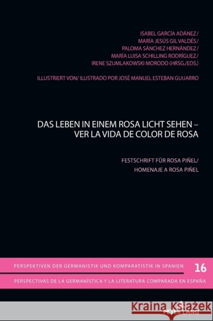 Das Leben in Einem Rosa Licht Sehen - Ver La Vida de Color de Rosa: Festschrift Fuer Rosa Piñel. Gimber, Arno 9783034338301 Peter Lang Gmbh, Internationaler Verlag Der W
