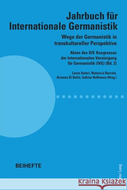 Wege der Germanistik in transkultureller Perspektive: Akten des XIV. Kongresses der Internationalen Vereinigung fuer Germanistik (IVG) (Bd. 2) - Jahrbuch fuer Internationale Germanistik - Beihefte Laura Auteri 9783034338363 Peter Lang Publishing