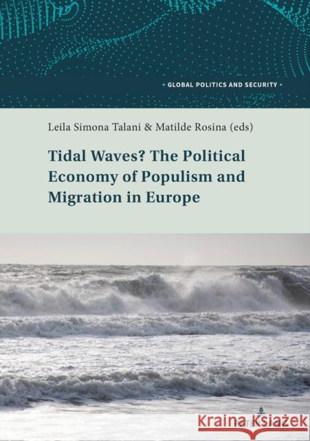 Tidal Waves? the Political Economy of Populism and Migration in Europe Kamel, Lorenzo 9783034338479 Peter Lang AG, Internationaler Verlag der Wis